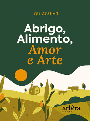 cover image of Abrigo, Alimento, Amor e Arte